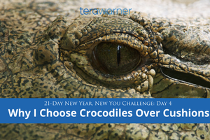 [New Year, New You] Day 4: Why I Choose Crocodiles Not Puffy Cushions