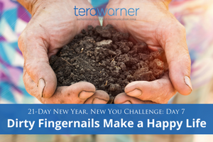 [New Year, New You] Day 7: The Joy of Dirty Fingernails