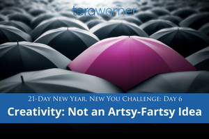[New Year, New You] Day 6: Creativity: Not Just Some Artsy-Fartsy Idea