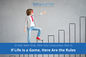 [New Year, New You] Day 21: If Life is a Game, Here Are the Rules